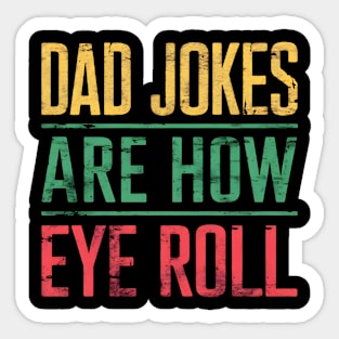 Dad Jokes Are How Eye Roll Funny Dad 2024 Fathers Day Sticker